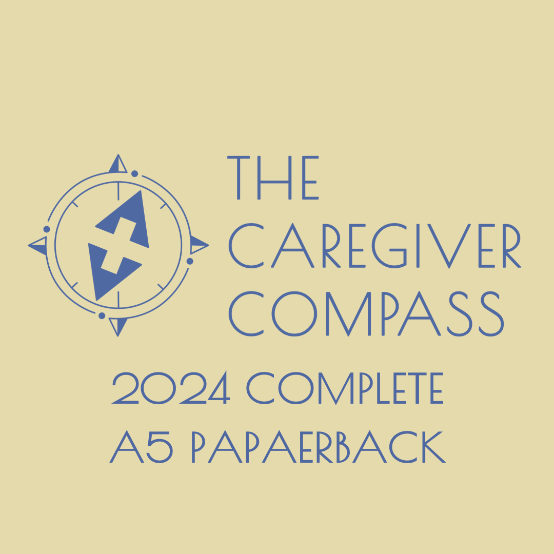 The Caregiver Compass 2024 Complete Edition